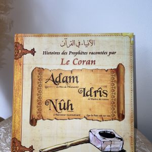 Histoires des Prophètes : Adam , Idrîs et Nuh - Tome 1