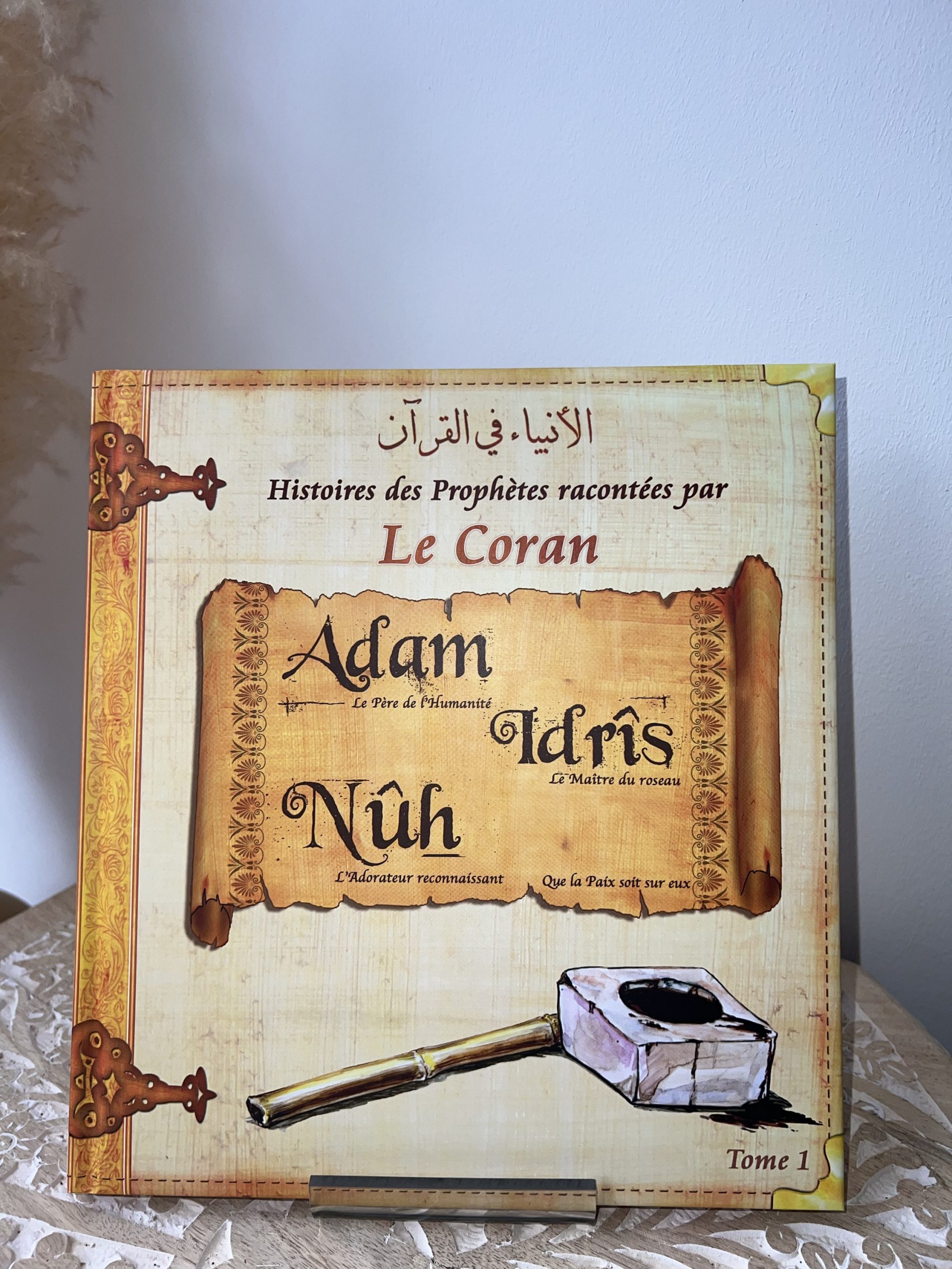 Histoires des Prophètes : Adam , Idrîs et Nuh - Tome 1