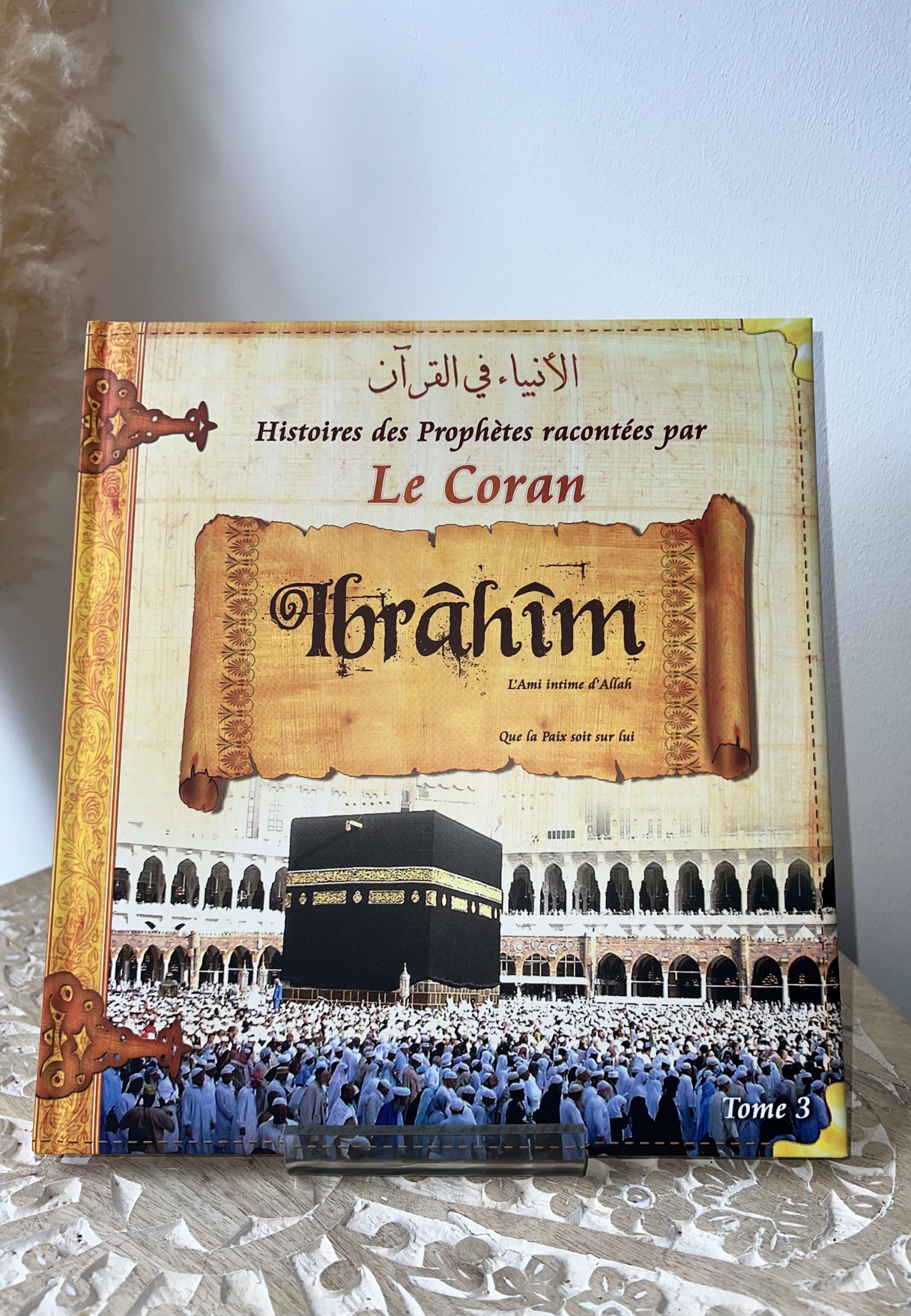 Histoires des Prophètes : Ibrâhîm - Tome 3