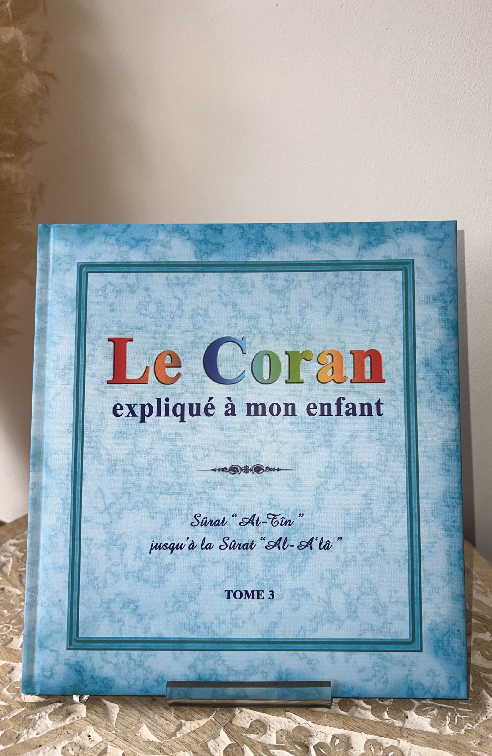 Le Coran expliqué à mon enfant - Tome 3
