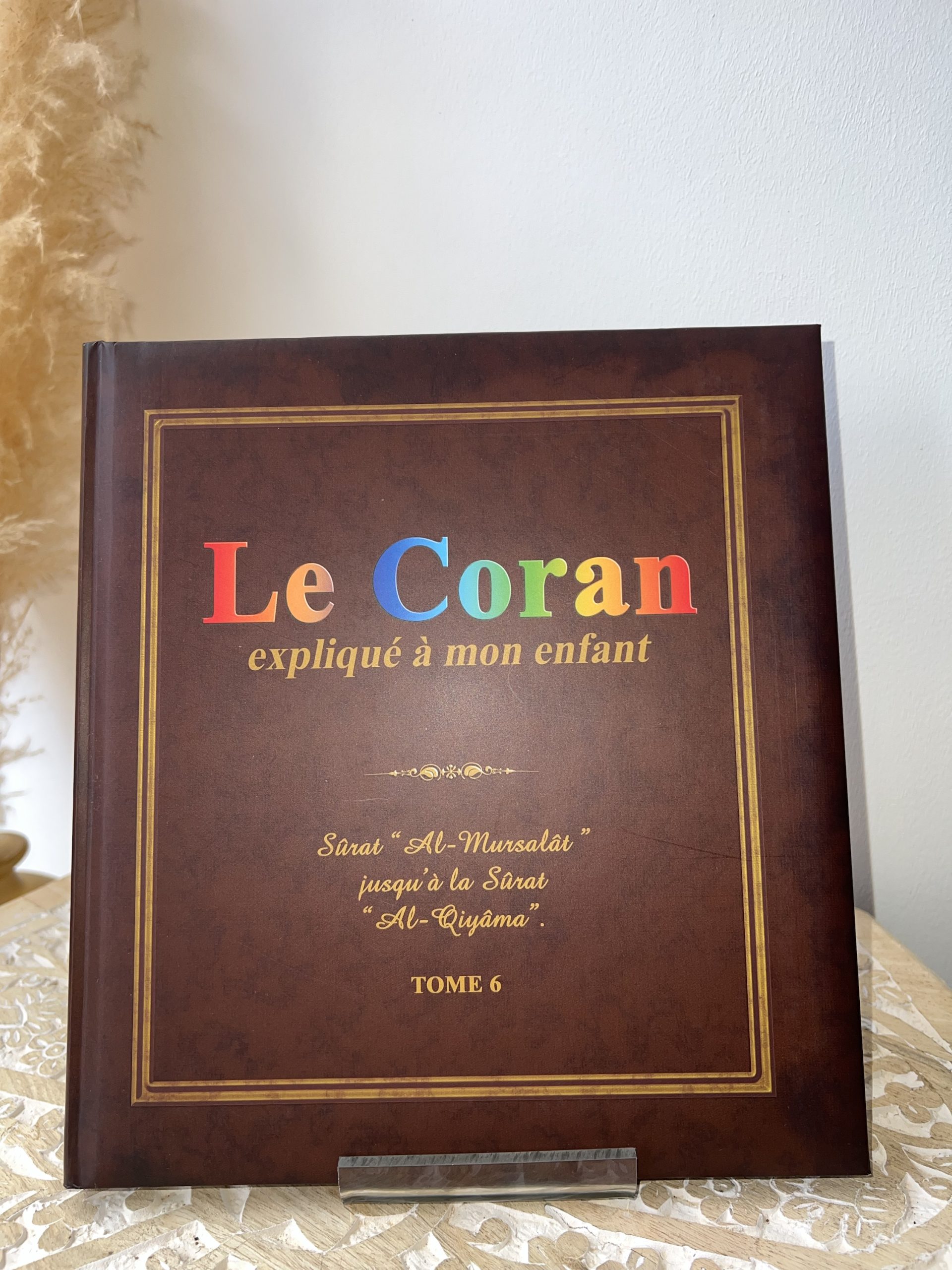 Le Coran expliqué à mon enfant - Tome 6