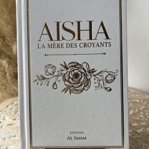 AISHA La mère des croyants