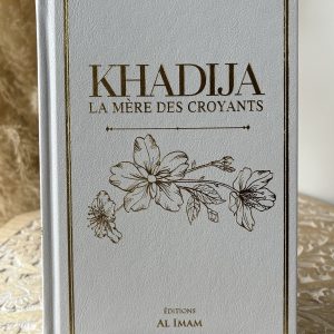 KHADIJA La mère des croyants