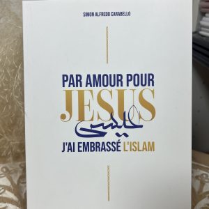 Par amour pour Jesus j’ai embrassé l’Islam